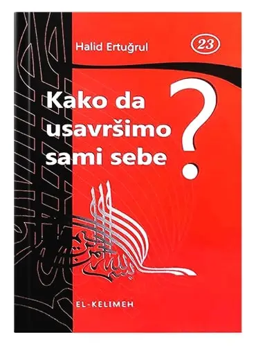 Kako olakšati sebi život Kako da usavršimo sami sebe Halid Ertugrul Islamske knjige Islamski tekstovi islamska knjižara Sarajevo Novi Pazar El Kelimeh