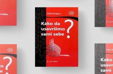 RECENZIJA Kako da usavršimo sami sebe Kako da usavršimo sami sebe Halid Ertugrul Islamske knjige Islamski tekstovi islamska knjižara Sarajevo Novi Pazar El Kelimeh